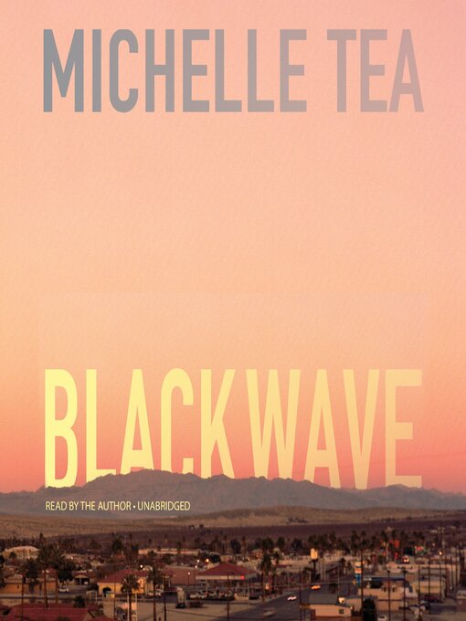 Title details for Black Wave by Michelle Tea - Wait list